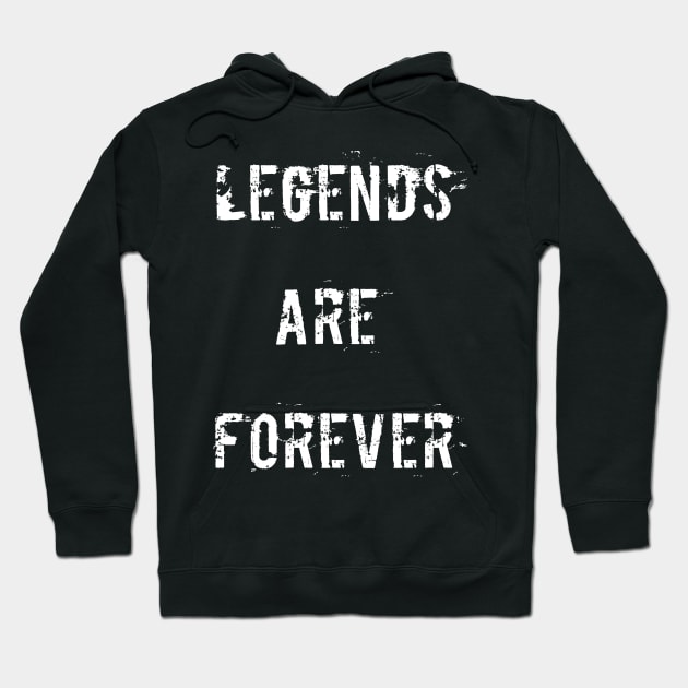 Legends are forever T-shirt Hoodie by CreativeLimes